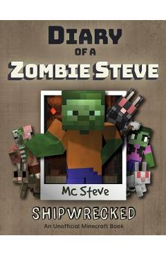 Poza produsului Diary of a Minecraft Zombie Steve: Book 3 - Shipwrecked - Mc Steve