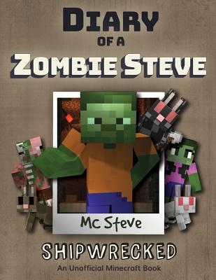 Diary of a Minecraft Zombie Steve: Book 3 - Shipwrecked - Mc Steve