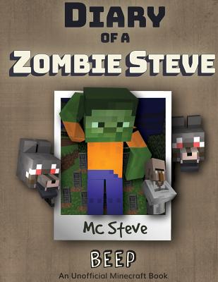 Diary of a Minecraft Zombie Steve: Book 1 - Beep - Mc Steve