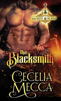 The Blacksmith: Order of the Broken Blade - Cecelia Mecca