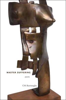 Master Suffering: Poems - Cm Burroughs