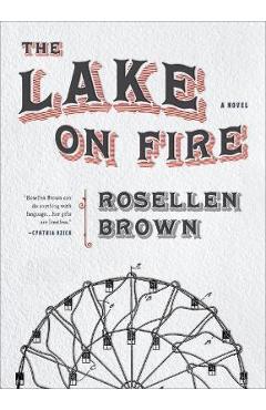 Poza produsului The Lake on Fire - Rosellen Brown