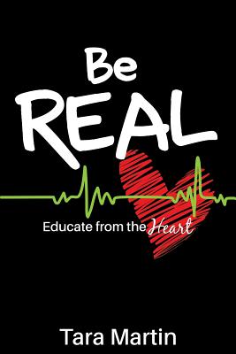 Be REAL: Educate from the Heart - Tara Martin
