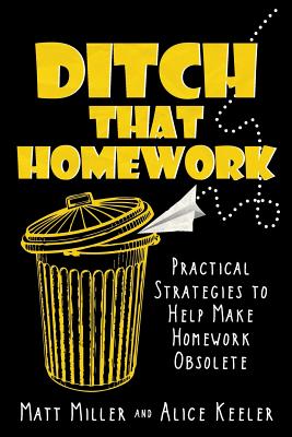 Ditch That Homework: Practical Strategies to Help Make Homework Obsolete - Matt Miller