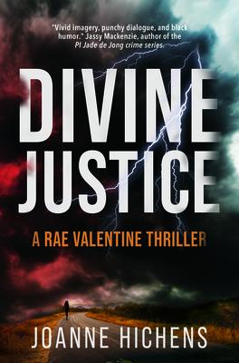 Divine Justice: A Rae Valentine Thriller - Joanne Hichens