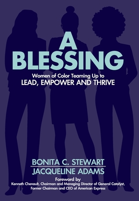 A Blessing: Women of Color Teaming Up to Lead, Empower and Thrive - Bonita C. Stewart