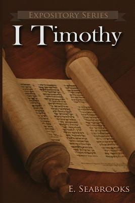 I Timothy: A Literary Commentary on Paul the Apostle's First Letter to Timothy - Edward L. Seabrooks