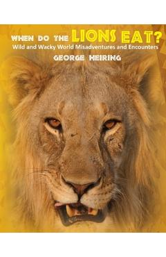 Coperta cărții 'When Do the Lions Eat? - George Heiring'