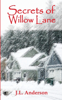 Secrets of Willow Lane - J. L. Anderson