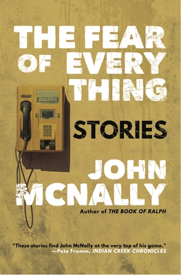 Coperta cărții 'The Fear of Everything: Stories - John Mcnally'