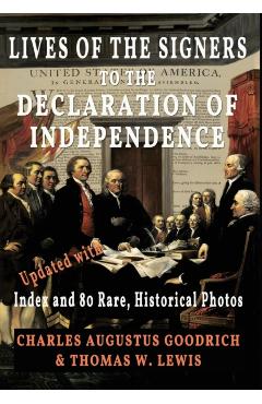 Lives of the Signers to the Declaration of Independence (Illustrated): Updated with Index and 80 Rare, Historical Photos - Charles Augustus Goodrich