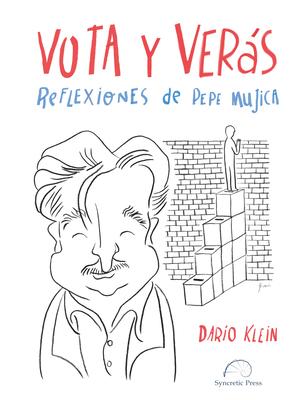 Vota Y Ver�s.: Reflexiones de Pepe Mujica - Dar�o Klein