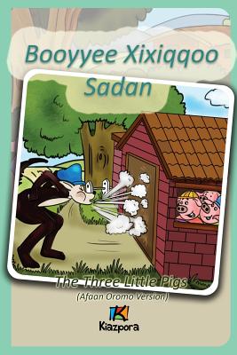 Booyyee Xixiqqoo Sadan - Afaan Oromo Children's Book: The Three Little Pigs (Afaan Oromo) - Kiazpora