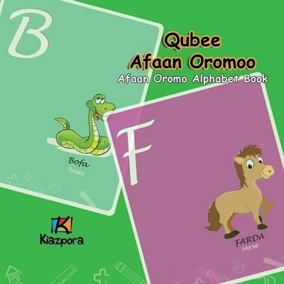 Qubee Afaan Oromoo - Afaan Oromo Alphabet: Afaan Oromo Children's Book - Kiazpora
