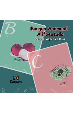 Buugga Soomaali Alifbeetada - Somali Alphabet: Somali Children's Alphabet Book - Kiazpora
