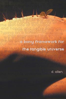 A Bony Framework for the Tangible Universe - D. Allen