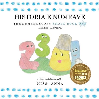 Coperta cărții 'The Number Story 1 HISTORIA E NUMRAVE: Small Book One English-Albanian - Anna'