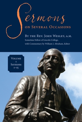 Sermons on Several Occasions, Volume 1, Sermons 1-15 - John Wesley