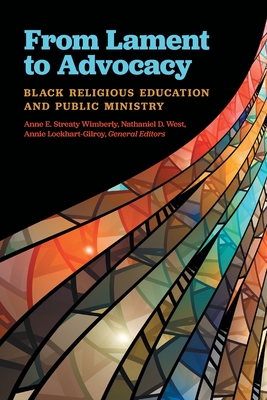 From Lament to Advocacy: Black Religious Education and Public Ministry - Anne E. Streaty Wimberly