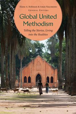 Global United Methodism: Telling the Stories, Living Into the Realities - Elaine Robinson