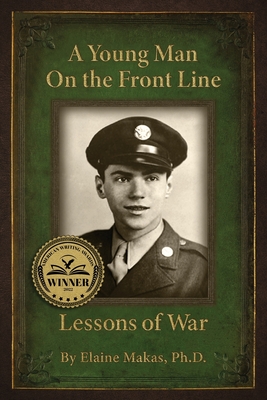 A Young Man on the Front Line: Lessons of War - Elaine Makas