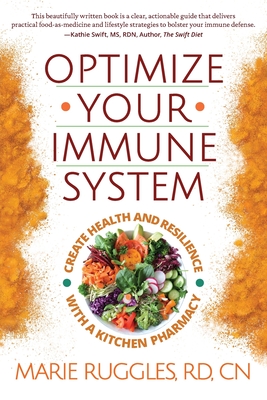 Optimize Your Immune System: Create Health and Resilience with a Kitchen Pharmacy - Marie Ruggles
