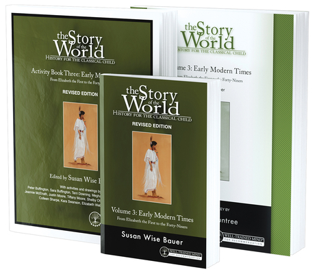 Story of the World, Vol. 3 Bundle, Revised Edition: History for the Classical Child: Early Modern Times; Text, Activity Book, and Test & Answer Key - Susan Wise Bauer