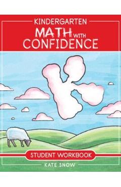 Coperta cărții 'Kindergarten Math with Confidence Student Workbook - Kate Snow'