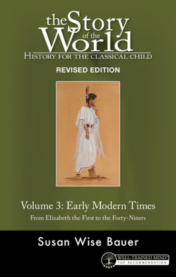 Story of the World, Vol. 3 Revised Edition: History for the Classical Child: Early Modern Times - Susan Wise Bauer