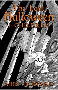 Poza produsului The Last Halloween: Children - Abby Howard
