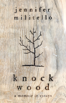 Coperta cărții 'Knock Wood: A Memoir in Essays - Jennifer Militello'