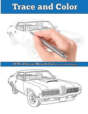 Trace and Color: 1970s Muscle Cars: Adult Activity Book - Jordan Biggio