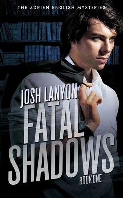 Fatal Shadows: The Adrien English Mysteries 1 - Josh Lanyon