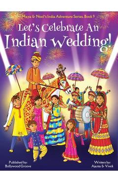 Poza produsului Let's Celebrate An Indian Wedding! (Maya & Neel's India Adventure Series, Book 9) (Multicultural, Non-Religious, Culture, Dance, Baraat, Groom, Bride, - Ajanta Chakraborty