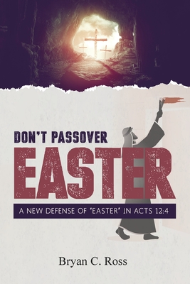 Don't Passover Easter: A New Defense of 