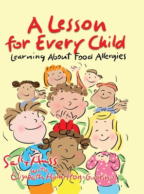 A Lesson for Every Child: Learning About Food Allergies - Sally Huss