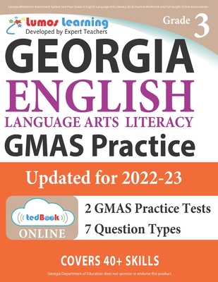 Georgia Milestones Assessment System Test Prep: Grade 3 English Language Arts Literacy (ELA) Practice Workbook and Full-length Online Assessments: GMA - Lumos Learning