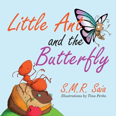 Little Ant and the Butterfly: Appearances Can Be Deceiving - S. M. R. Saia