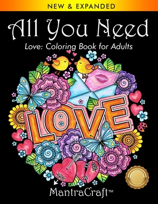 All You Need: Love: Coloring Book for Adults - Mantracraft