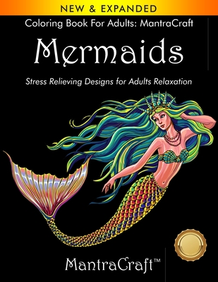 Coloring Book for Adults: MantraCraft: Mermaids: Stress Relieving Designs for Adults Relaxation - Mantracraft