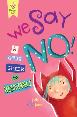 We Say No!: A Child's Guide to Resistance - John Seven