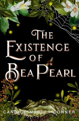 The Existence of Bea Pearl - Candice Marley Conner
