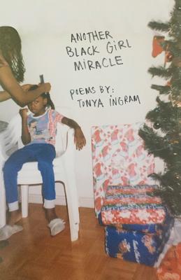 Another Black Girl Miracle - Tonya Ingram