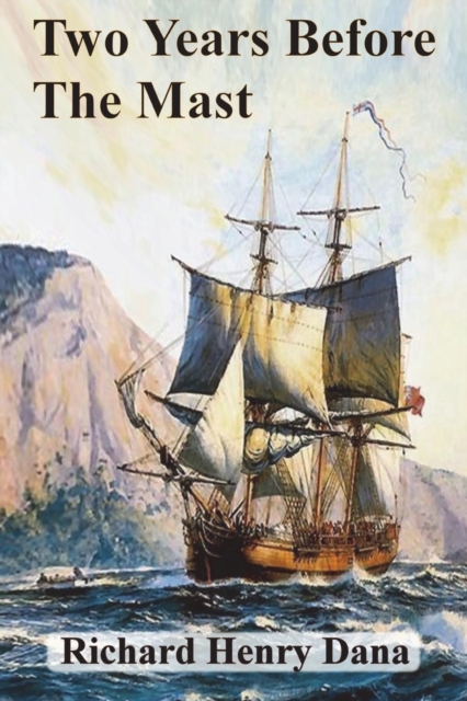 Two Years Before The Mast - Richard Henry Dana