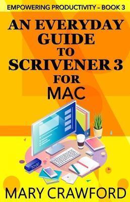 An Everyday Guide to Scrivener 3 for Mac - Mary Crawford