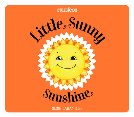 Little Sunny Sunshine / Sol Solecito - Susie Jaramillo