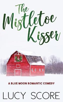The Mistletoe Kisser - Lucy Score