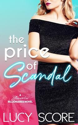 The Price of Scandal: A Bluewater Billionaires Romantic Comedy - Lucy Score