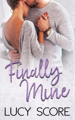 Finally Mine: A Small Town Love Story - Lucy Score