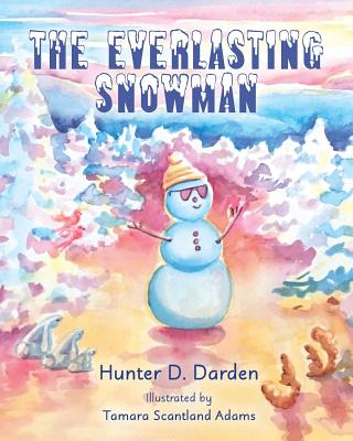 The Everlasting Snowman - Hunter D. Darden